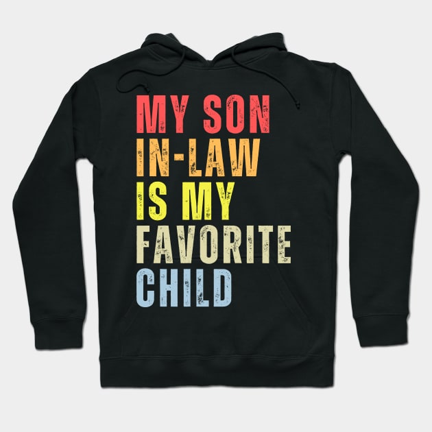 My Son-In-Law Is My Favorite Child Family Humor Dad Mom Hoodie by PsychoDynamics